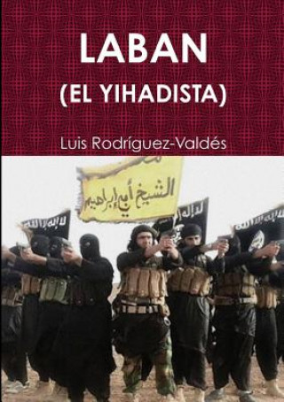 Kniha Laban (El Yihadista) LA RECTORAL Luis Rodriguez-Valdes