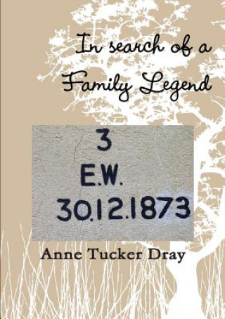 Knjiga In Search of a Family Legend Anne Tucker Dray