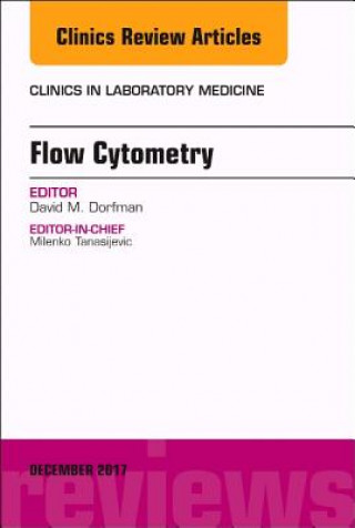 Kniha Flow Cytometry, An Issue of Clinics in Laboratory Medicine David M. Dorfman