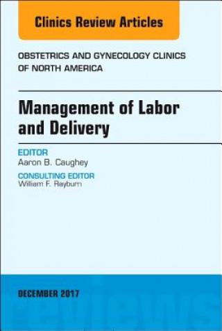 Kniha Management of Labor and Delivery, An Issue of Obstetrics and Gynecology Clinics Aaron B. Caughey