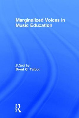 Kniha Marginalized Voices in Music Education Brent C. Talbot