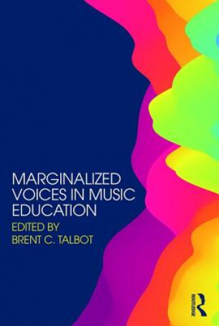 Könyv Marginalized Voices in Music Education Brent C. Talbot