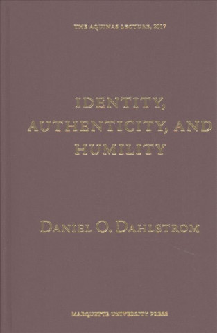 Kniha Identity Authenticity and Humility Daniel O. Dahlstrom