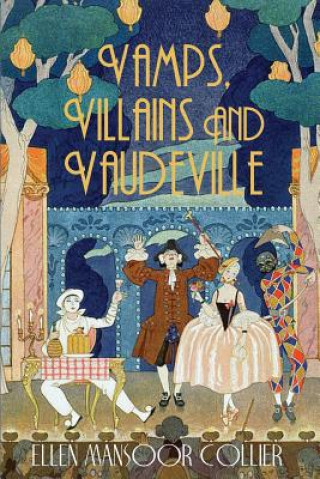 Carte Vamps, Villains and Vaudeville ELLEN MANSO COLLIER