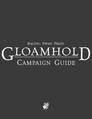 Kniha Raging Swan's Gloamhold Campaign Guide Creighton Broadhurst