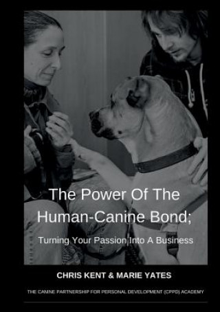 Carte Power Of The Human-Canine Bond; Turning Your Passion Into A Business CHRIS KENT