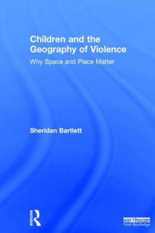 Kniha Children and the Geography of Violence Sheridan Bartlett