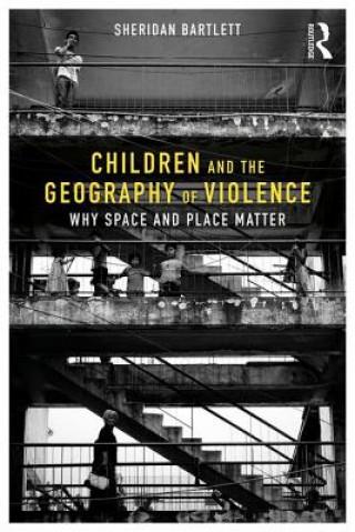 Carte Children and the Geography of Violence Sheridan Bartlett