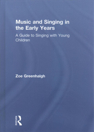 Book Music and Singing in the Early Years Zoe Greenhalgh