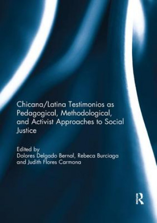 Kniha Chicana/Latina Testimonios as Pedagogical, Methodological, and Activist Approaches to Social Justice 