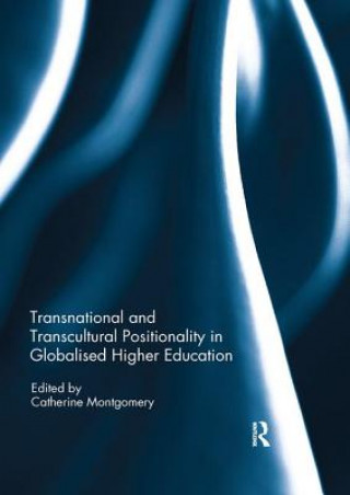 Kniha Transnational and Transcultural Positionality in Globalised Higher Education 