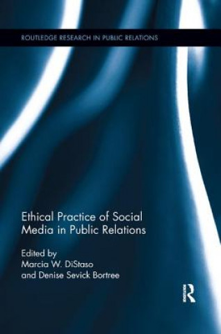 Kniha Ethical Practice of Social Media in Public Relations Marcia W DiStaso