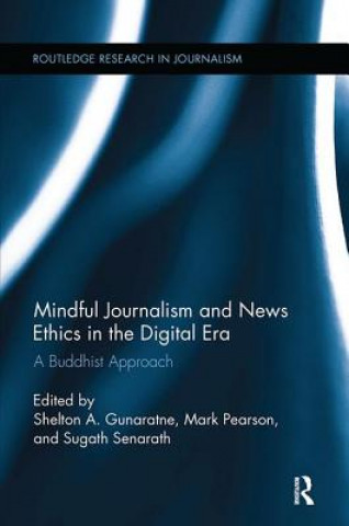 Книга Mindful Journalism and News Ethics in the Digital Era Shelton A. Gunaratne