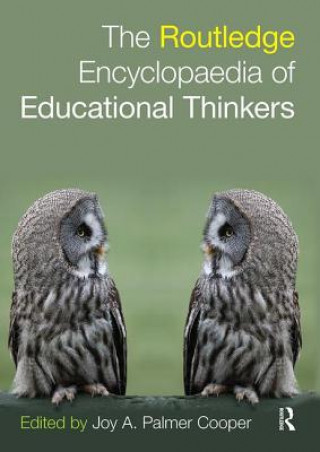 Книга Routledge Encyclopaedia of Educational Thinkers Joy A. Palmer Cooper