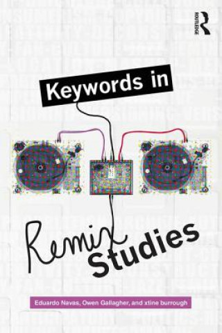 Kniha Keywords in Remix Studies Eduardo Navas