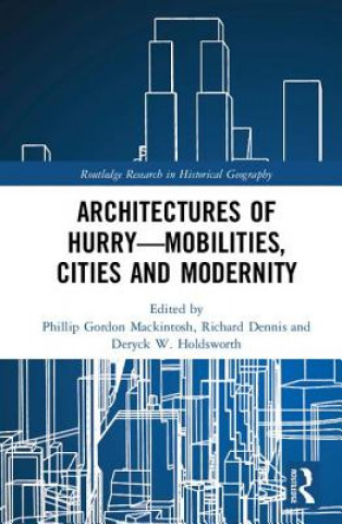 Книга Architectures of Hurry-Mobilities, Cities and Modernity Phillip Gordon Mackintosh