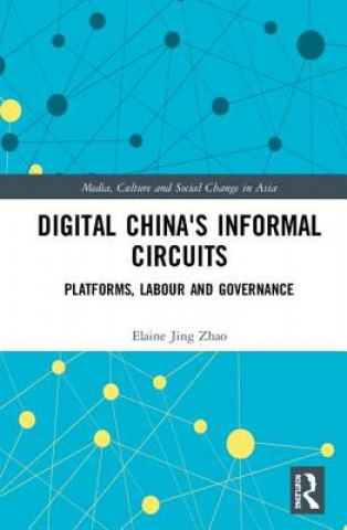 Knjiga Digital China's Informal Circuits Elaine Jing Zhao