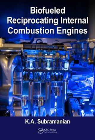 Книга Biofueled Reciprocating Internal Combustion Engines K. A. Subramanian