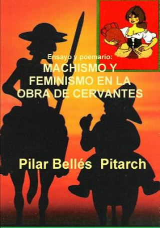 Kniha Ensayo y Poemario:Machismo Y Feminismo En La Obra De Cervantes Pilar Belles  Pitarch