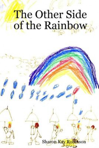 Könyv Other Side of the Rainbow Sharon Kay Robinson