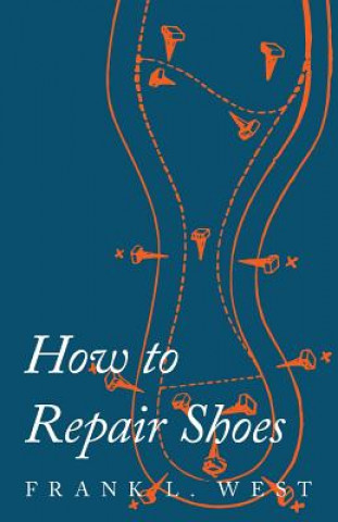 Kniha How to Repair Shoes F. L. West