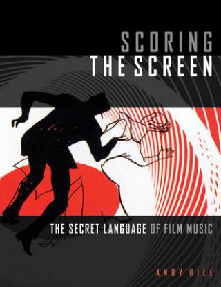 Kniha Scoring the Screen Andy Hill