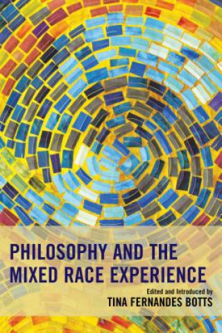 Książka Philosophy and the Mixed Race Experience Botts