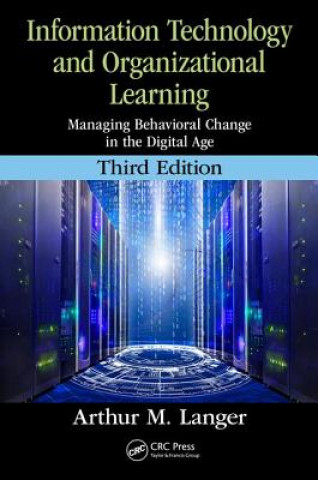 Книга Information Technology and Organizational Learning Arthur M. Langer