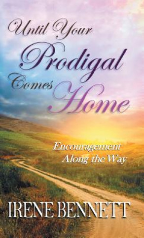 Knjiga Until Your Prodigal Comes Home IRENE BENNETT