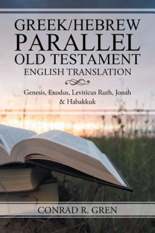 Kniha Greek/Hebrew Parallel Old Testament English Translation CONRAD R. GREN