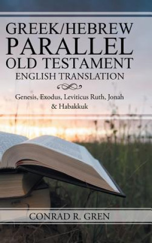 Book Greek/Hebrew Parallel Old Testament English Translation CONRAD R. GREN