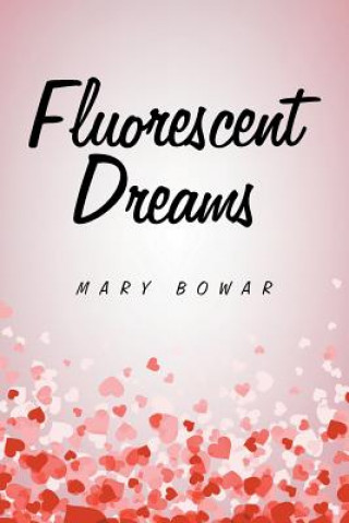 Kniha Fluorescent Dreams Mary Bowar