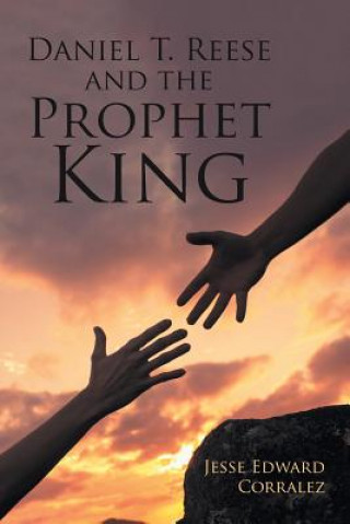 Carte Daniel T. Reese and the Prophet King JESSE EDWA CORRALEZ