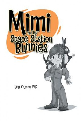 Kniha Mimi and the Space Station Bunnies PhD Jan Cannon