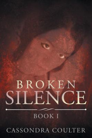 Kniha Broken Silence Cassondra Coulter