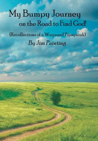 Książka My Bumpy Journey on the Road to Find God! JIM PAINTING