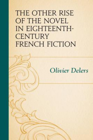 Kniha Other Rise of the Novel in Eighteenth-Century French Fiction Olivier Delers