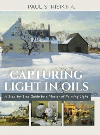 Книга Capturing Light in Oils PAUL STRISIK