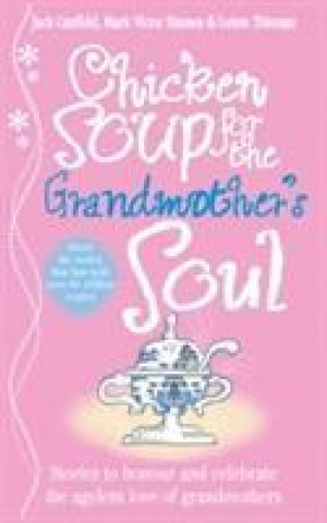 Kniha Chicken Soup for the Grandmother's Soul Jack Canfield