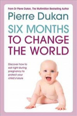Kniha Six Months to Change the World Pierre Dukan