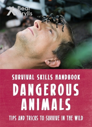 Könyv Bear Grylls Survival Skills: Dangerous Animals Bear Grylls