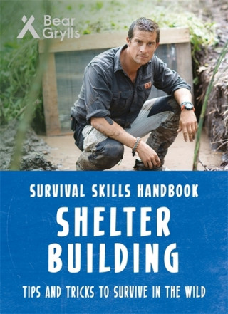 Kniha Bear Grylls Survival Skills: Shelter Building Bear Grylls