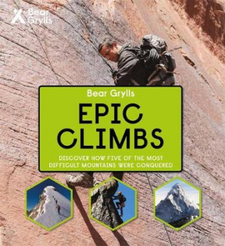 Kniha Bear Grylls Epic Adventures Series - Epic Climbs Bear Grylls