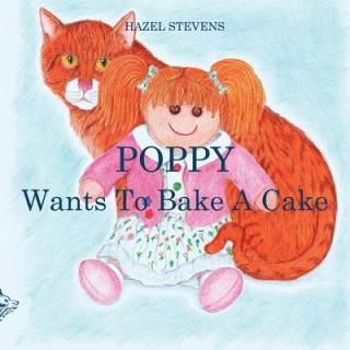 Könyv Poppy Wants to Bake a Cake Hazel Stevens