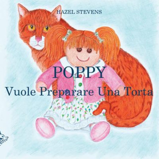 Kniha Poppy Vuole Preparare Una Torta Hazel Stevens