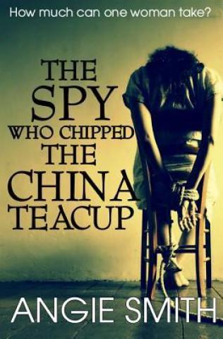 Libro Spy Who Chipped the China Teacup Angie Smith