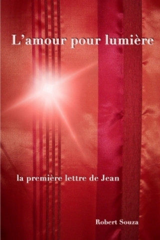 Livre L'Amour Pour Lumiere ROBERT SOUZA