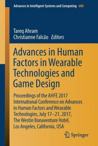 Book Advances in Human Factors in Wearable Technologies and Game Design Tareq Ahram