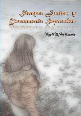 Книга Siempre Juntos y Eternamente Separados MAYTE M. MARHUENDA