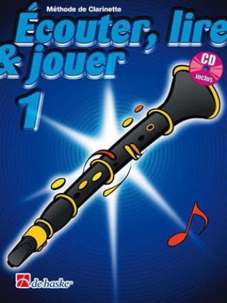 Kniha Ecouter, Lire & Jouer 1 Clarinette 